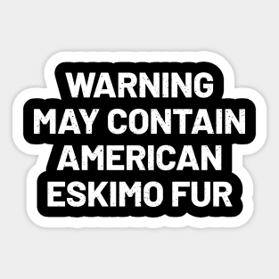 Warning May Contain American Eskimo Fur Sticker